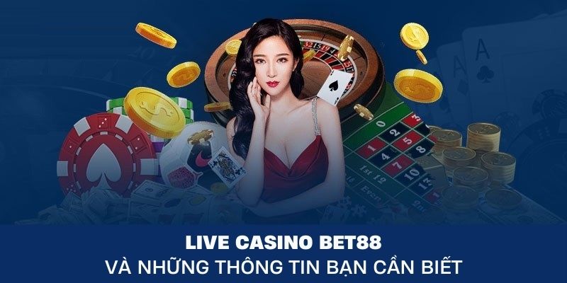 Giới thiệu BET88 với sảnh casino trực tiếp chất lượng